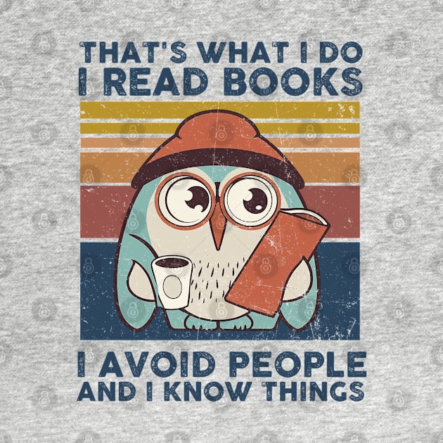 That What I Do I Read Books I Avoid People And I Know Thing by Rene	Malitzki1a